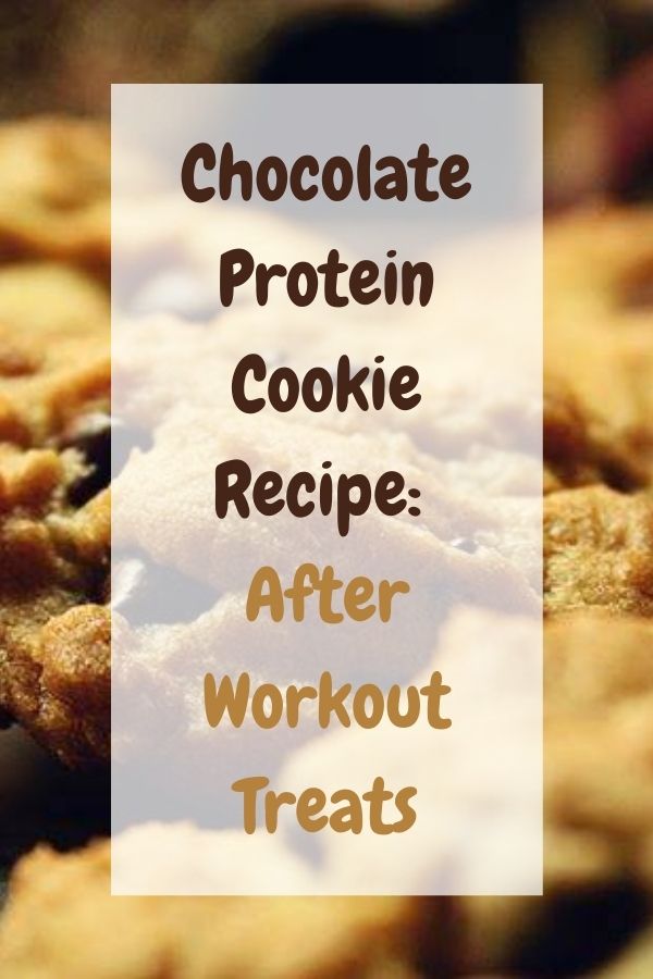 Chocolate Protein Cookie Recipe: After Workout Treats Chocolate Protein Cookie Recipe: After Workout Treats