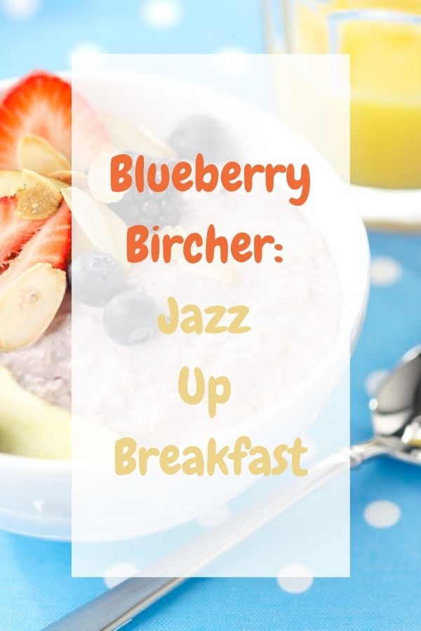 Blueberry Bircher: Jazz Up Breakfast.