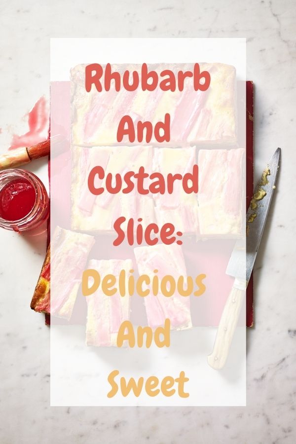 Rhubarb And Custard Slice Delicious And Sweet