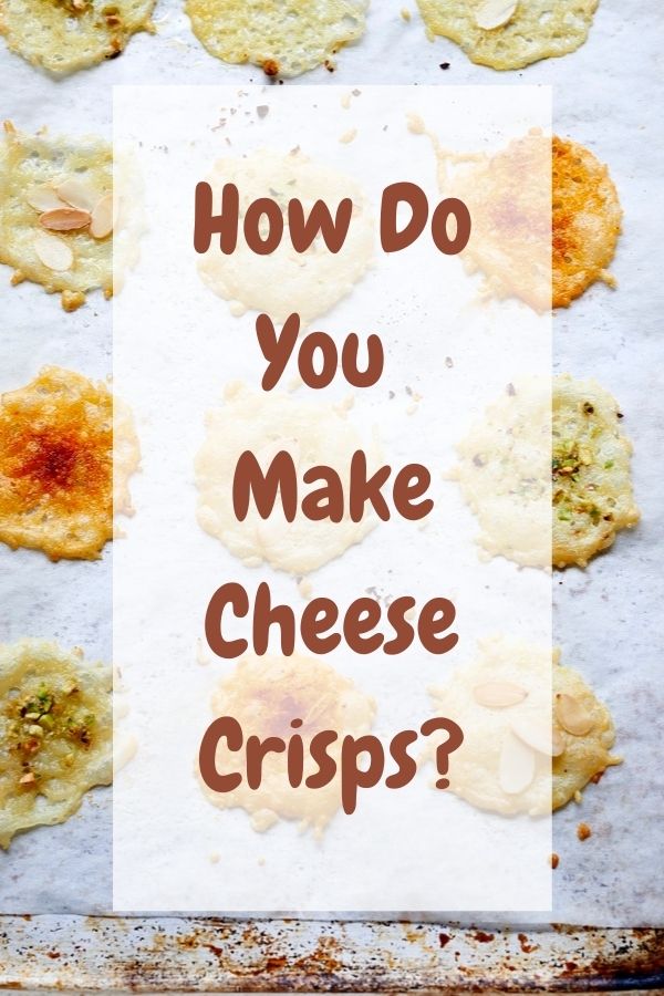 How Do You Make Cheese Crisps? How Do You Make Cheese Crisps?