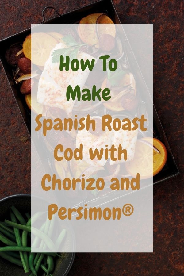 How To Make Spanish Roast Cod with Chorizo and Persimon®: How To Make Spanish Roast Cod with Chorizo and Persimon®: