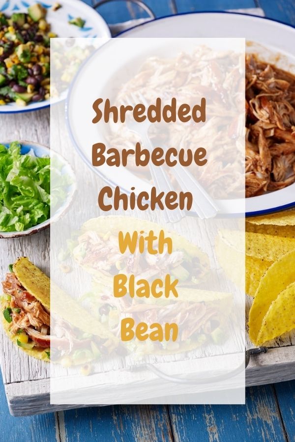 Shredded Barbecue Chicken With Black Bean Black Bean