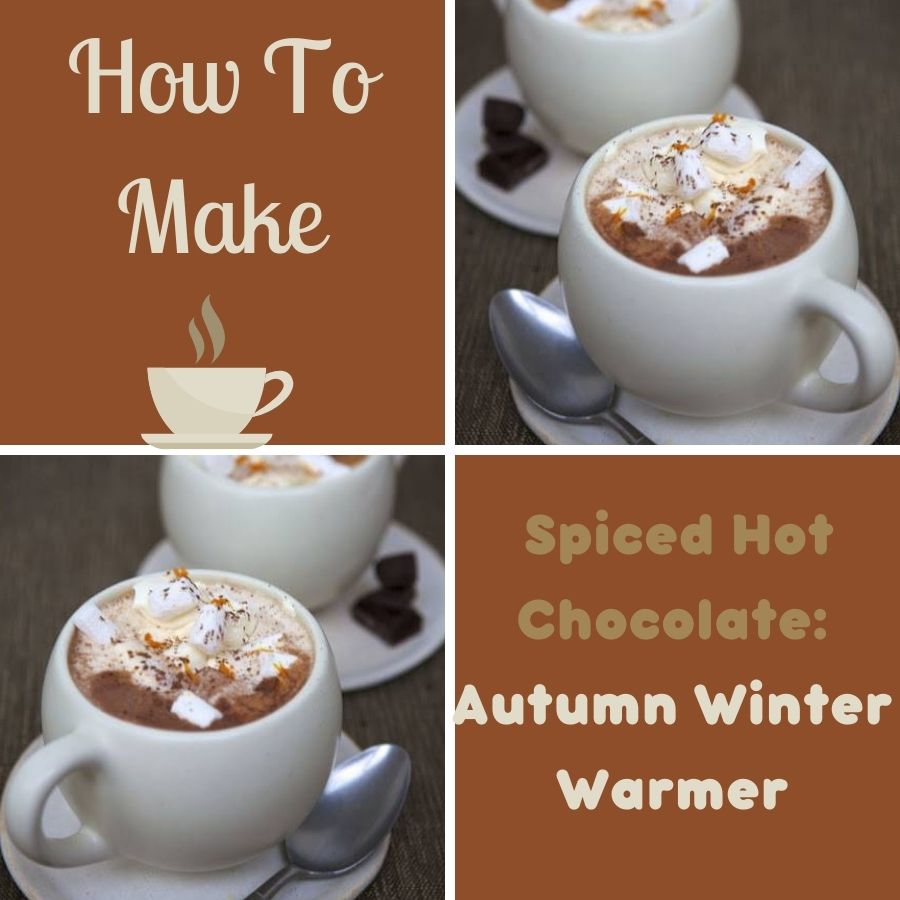 Spiced Hot Chocolate: Autumn Winter Warmer.