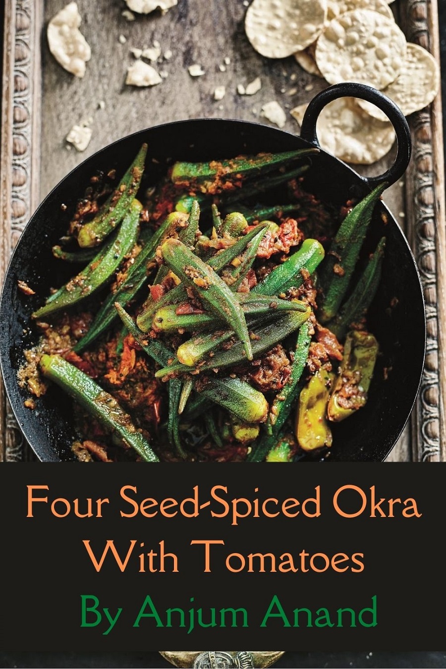 Four Seed-Spiced Okra With Tomatoes By Anjum Anand