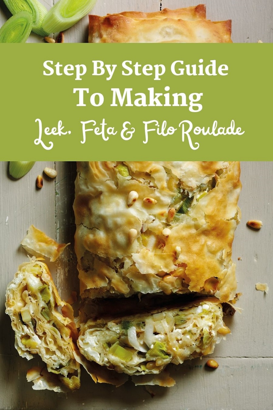 Leek, Feta & Filo Roulade Easter Recipes