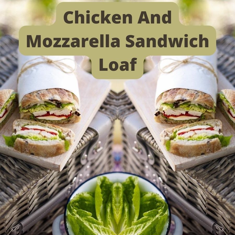 Chicken And Mozzarella Sandwich Loaf.