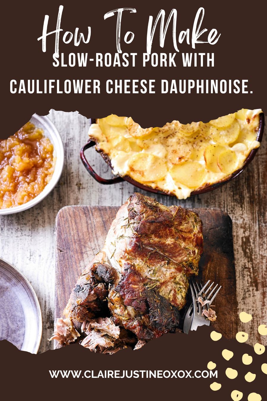 Slow-roast Pork With Cauliflower Cheese Dauphinoise. 