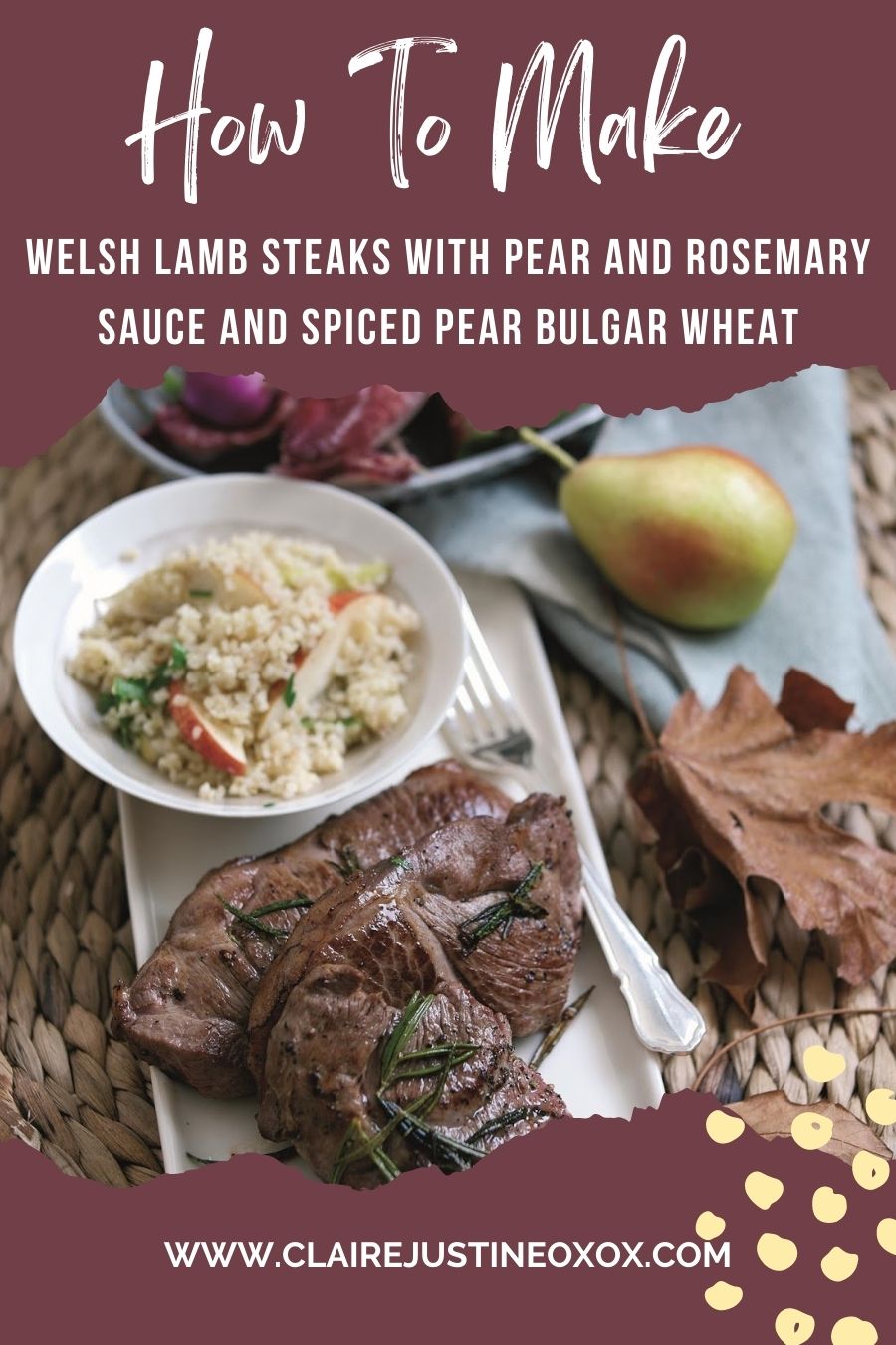 Welsh Lamb Steaks With Pear And Rosemary Sauce and Spiced Pear Bulgar Wheat Welsh Lamb Steaks With Pear And Rosemary Sauce and Spiced Pear Bulgar Wheat