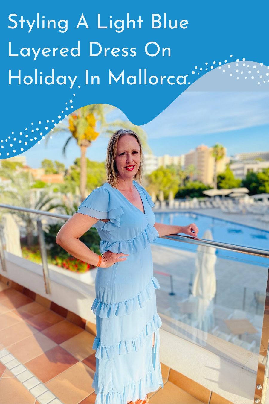 Styling A Light Blue Layered Dress On Holiday In Mallorca. 