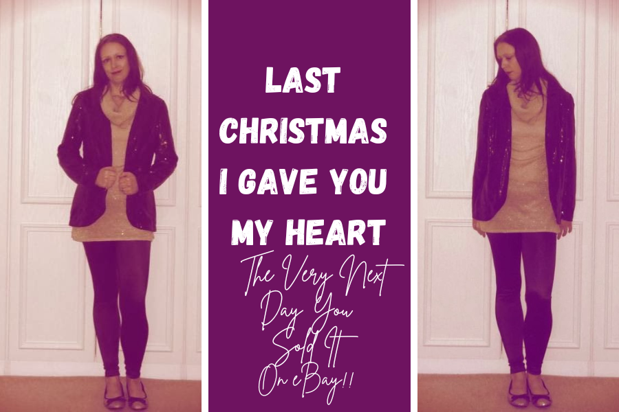 Last Christmas I Gave You My Heart, The Very Next Day You Sold It On eBay!!