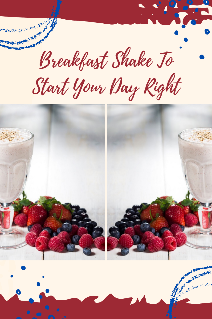 Breakfast Shake To Start Your Day Right
