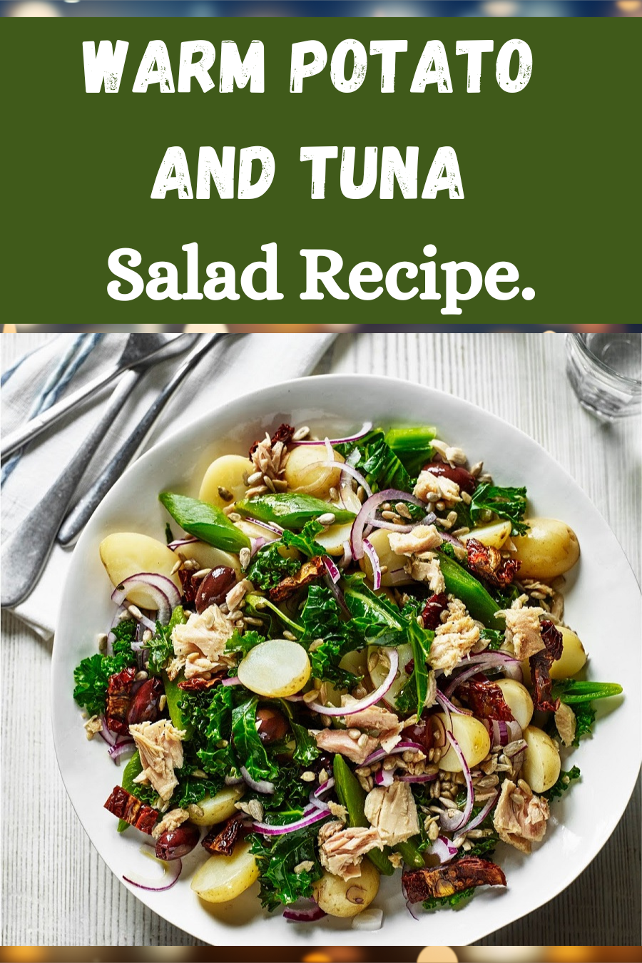 Warm Potato And Tuna Salad Recipe Warm Potato And Tuna Salad Recipe