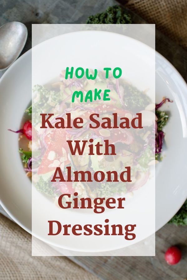 Kale Salad With Almond Ginger Dressing