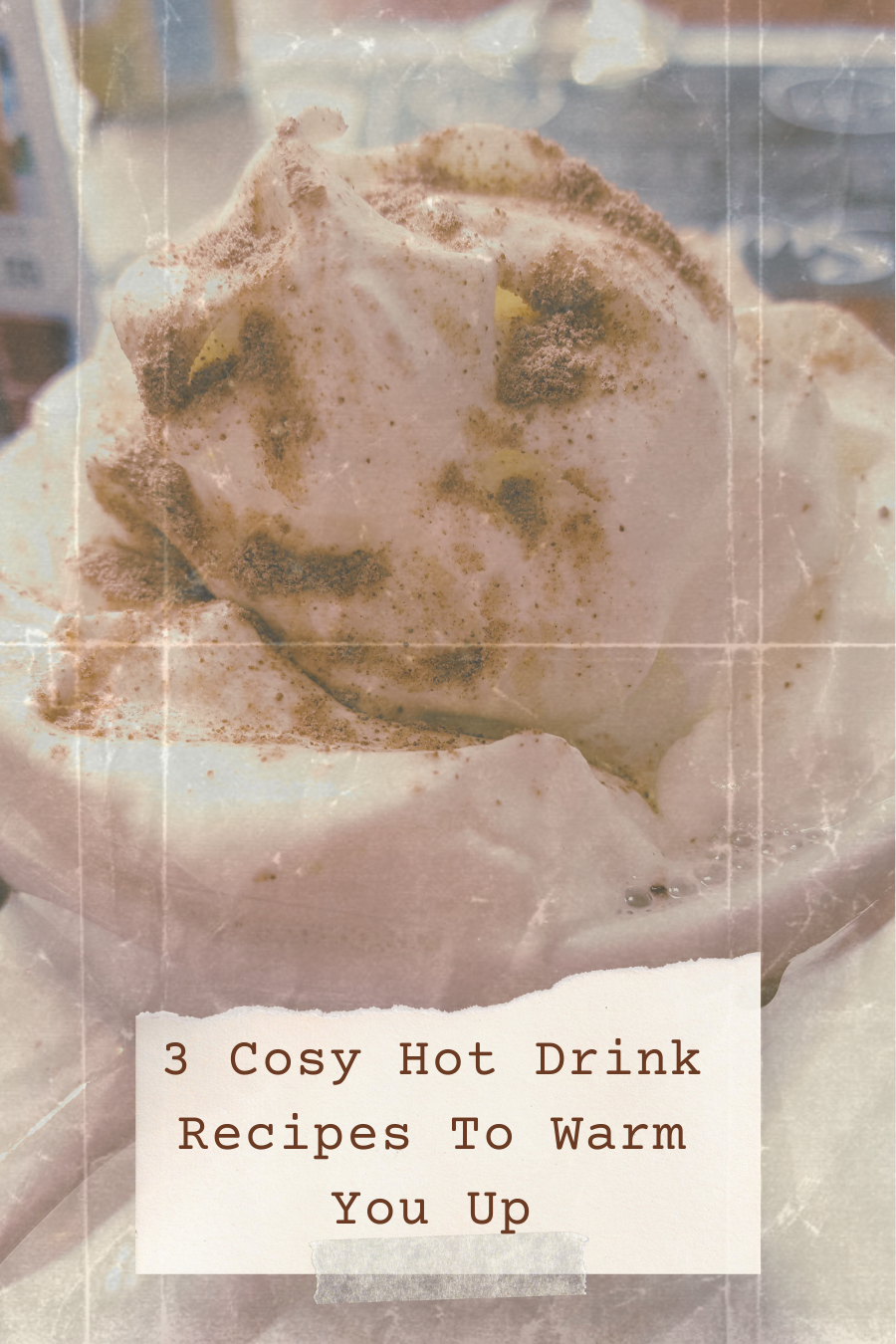 3 Cosy Hot Drink Recipes To Warm You Up 3 Cosy Hot Drink Recipes To Warm You Up
