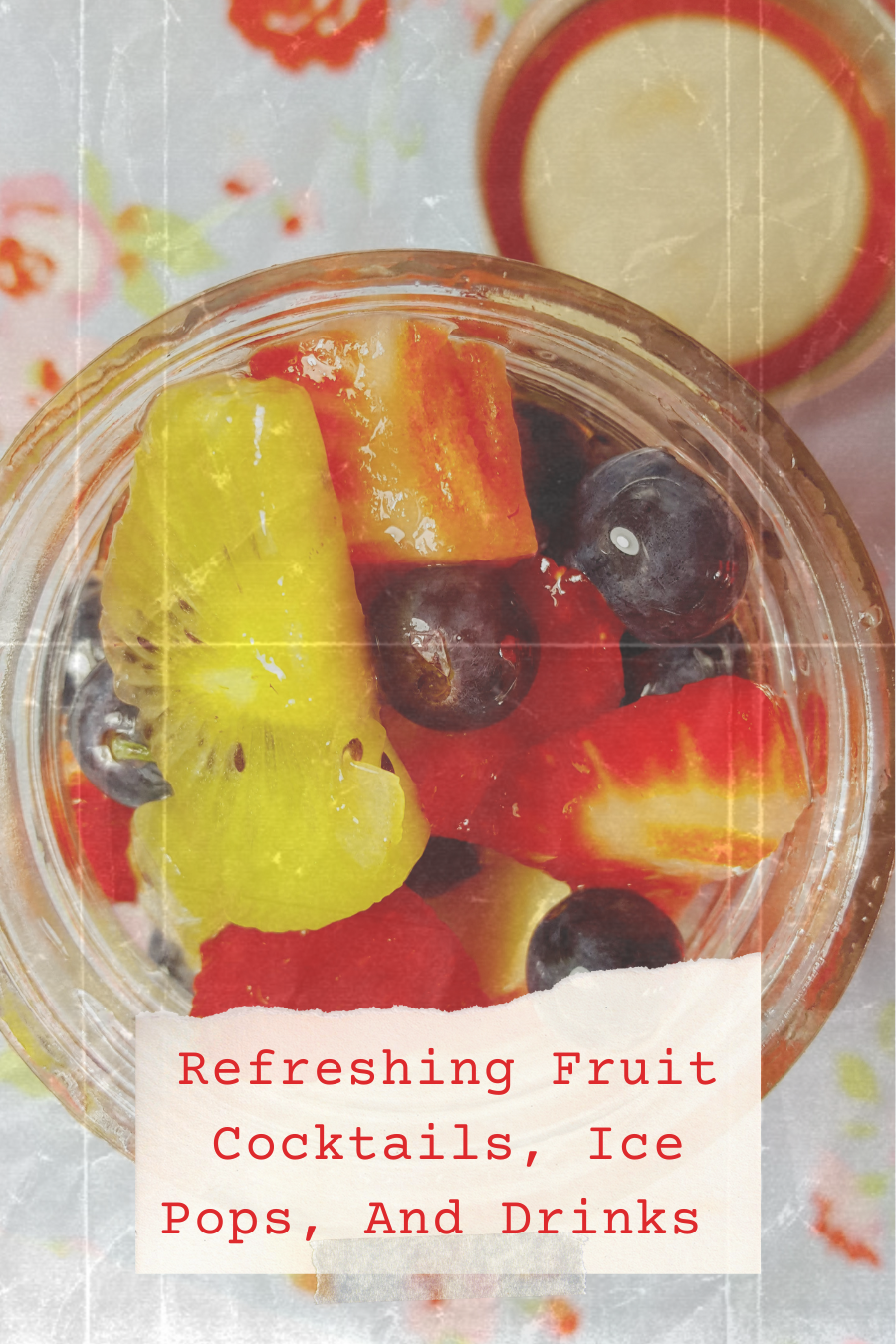 Refreshing Fruit Cocktails, Ice Pops, And Drinks