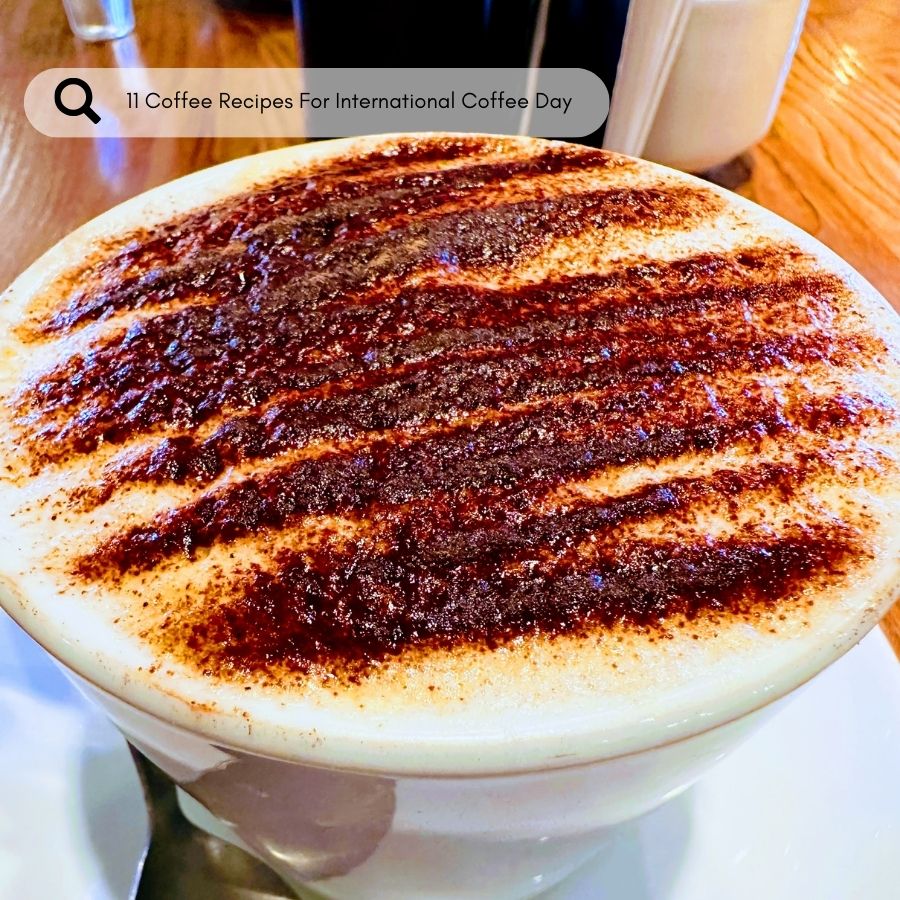 11 Coffee Recipes For International Coffee Day. 11 Coffee Recipes For International Coffee Day.