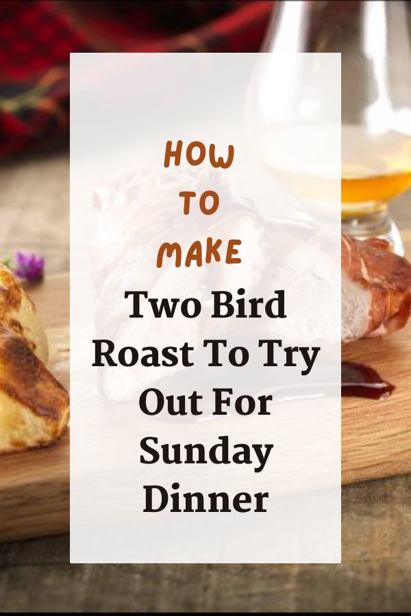 Two Bird Roast To Try Out For Sunday Dinner