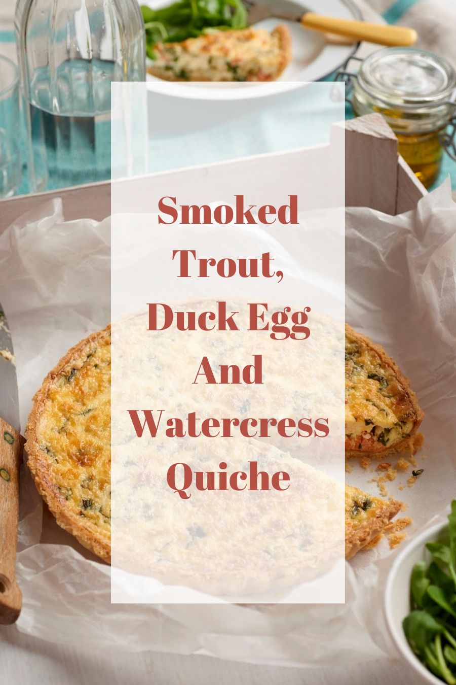 Smoked Trout, Duck Egg And Watercress Quiche