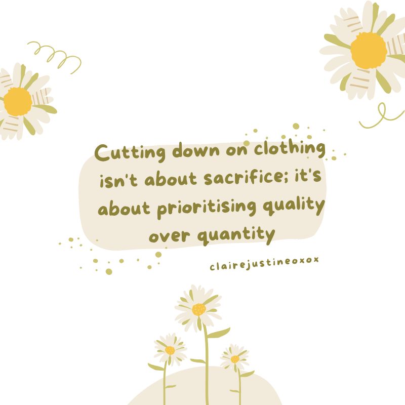 Cutting down on clothing isn't about sacrifice; it's about prioritising quality over quantity