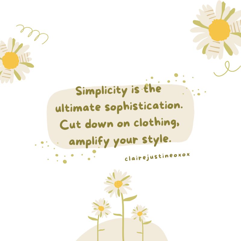 Simplicity is the ultimate sophistication. Cut down on clothing, amplify your style