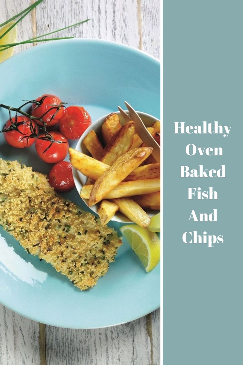 Healthy Oven Baked Fish & Chips