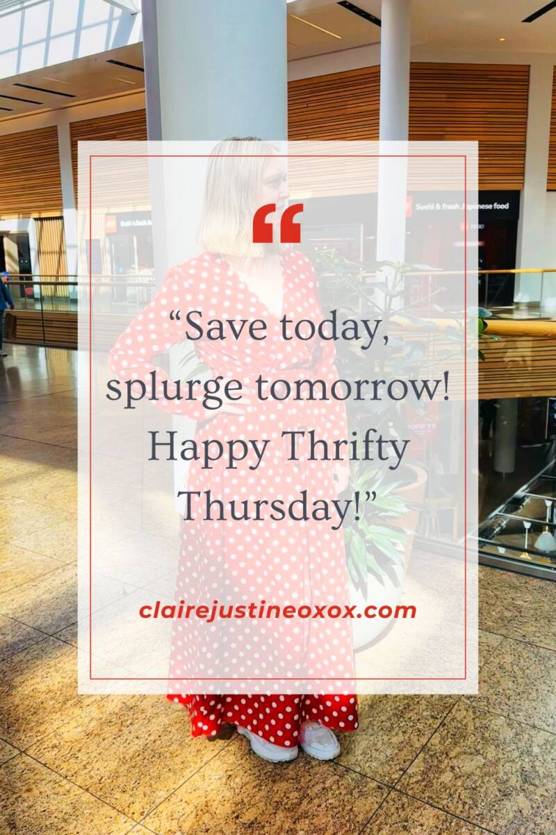 Save today, splurge tomorrow! Happy Thrifty Thursday!
