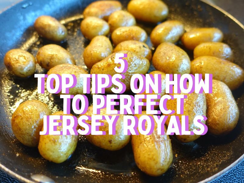 5 Top Tips On How To Perfect Jersey Royals