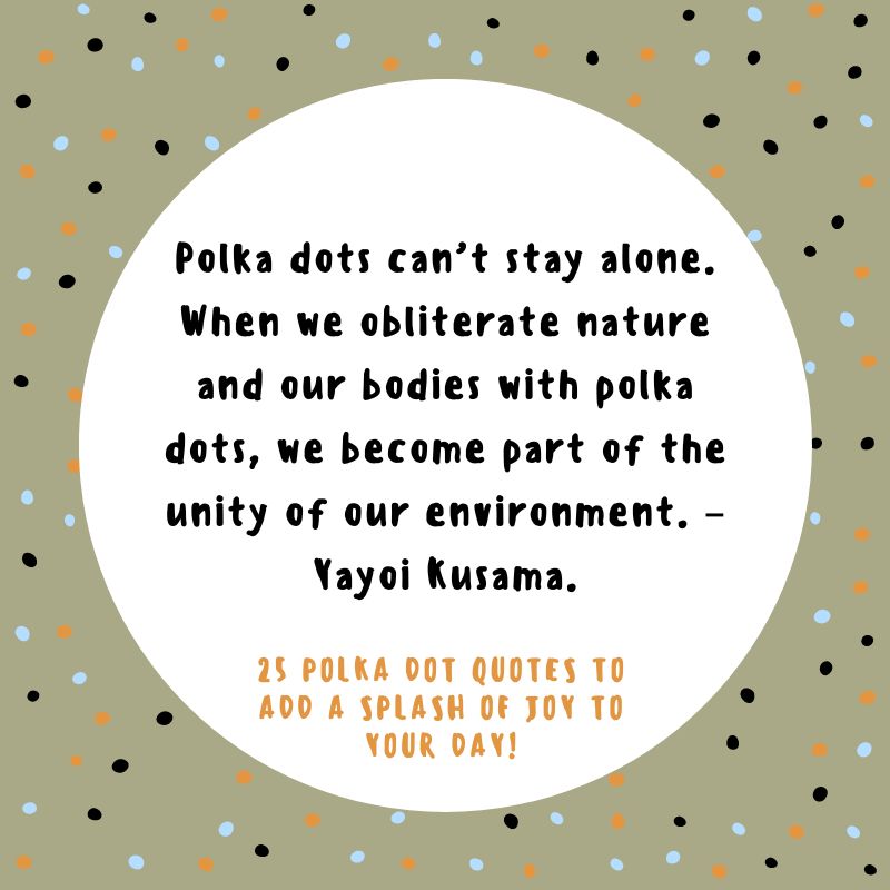 Life is too short to wear boring clothes. Add some polka dots. - Unknown.