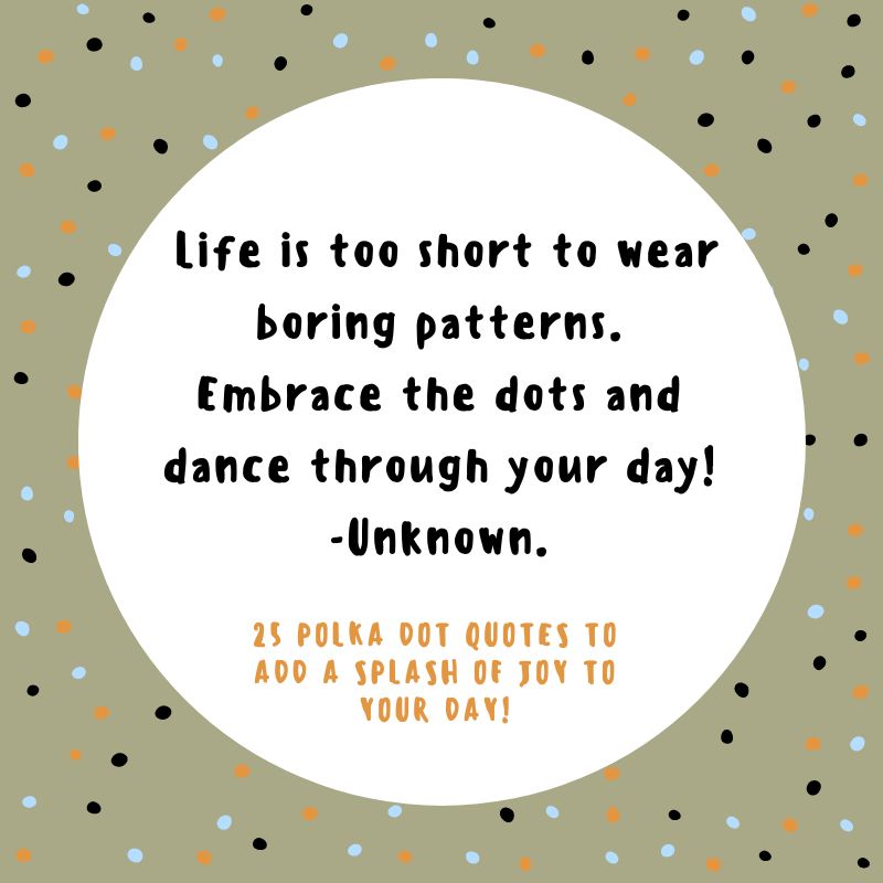 25 Polka Dot Quotes To Add A Splash Of Joy To Your Day! 