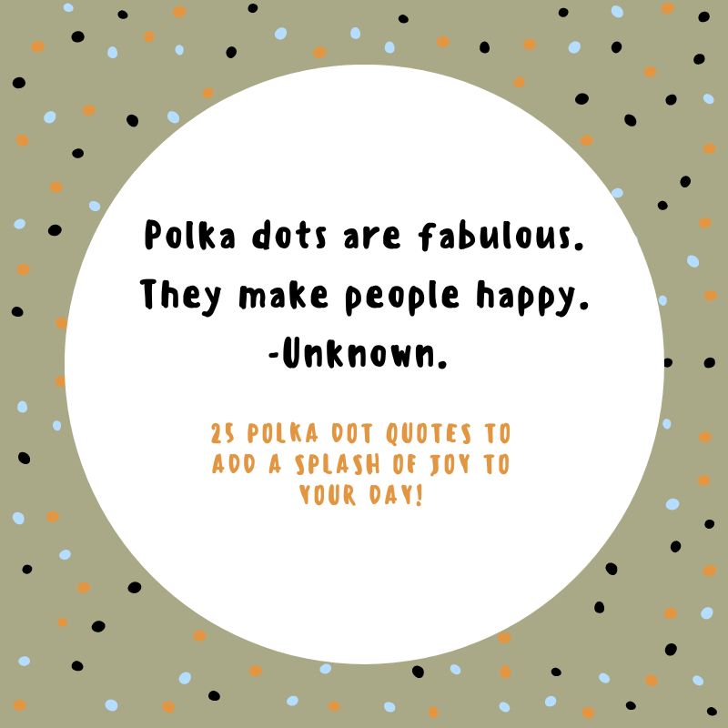 25 Polka Dot Quotes For Instagram Captions