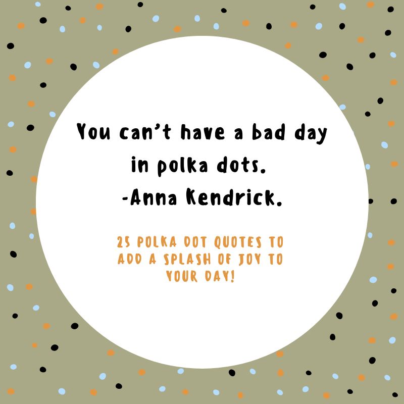 25 Polka Dot Quotes For Instagram Captions