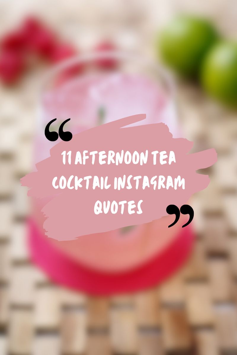 11 Afternoon Tea Cocktail Instagram Quotes