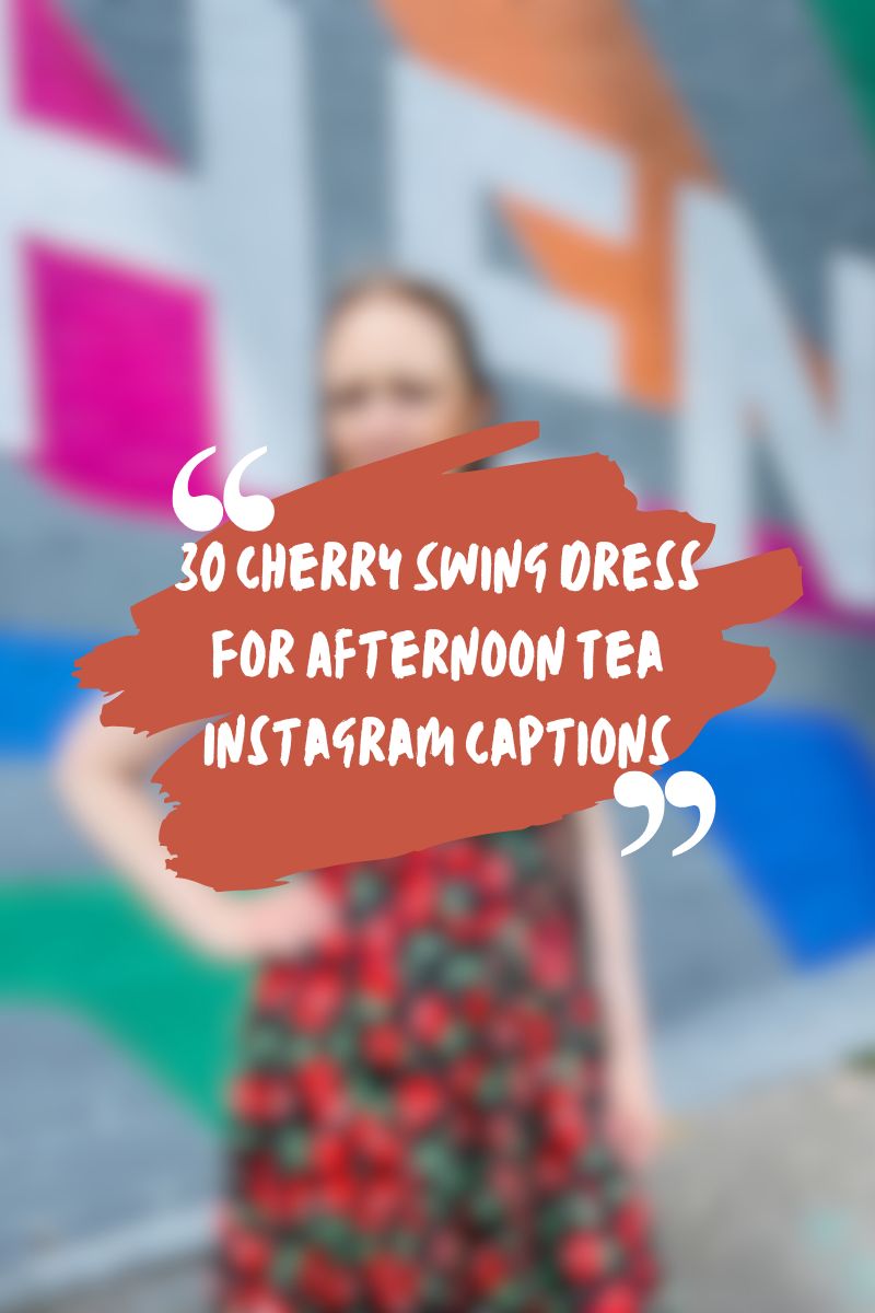 30 Cherry Swing Dress For Afternoon Tea Instagram Captions