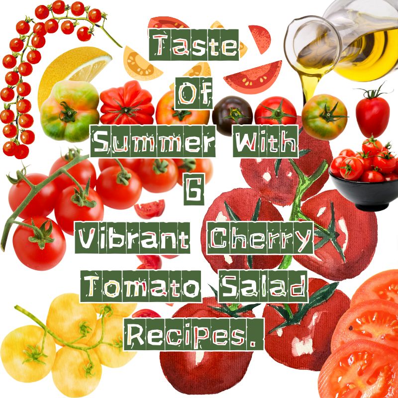 Taste Of Summer With 6 Vibrant Cherry Tomato Salad Recipes