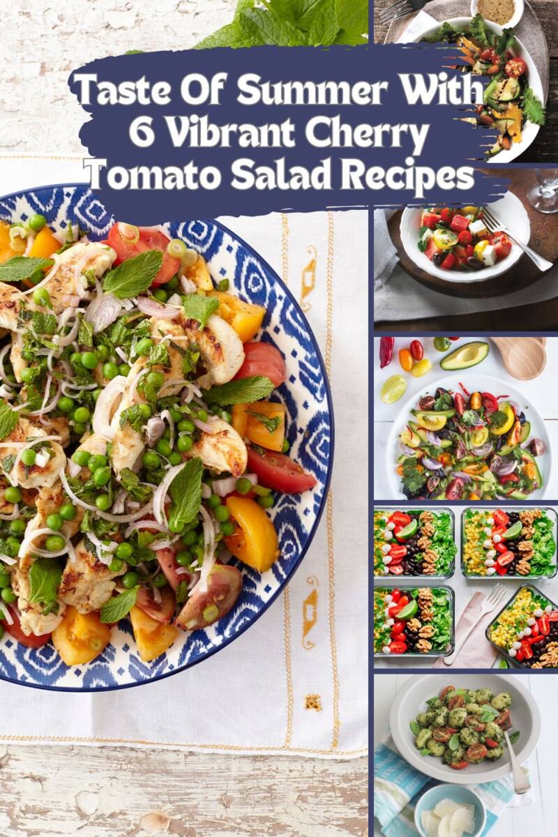 Taste Of Summer With 6 Vibrant Cherry Tomato Salad Recipes