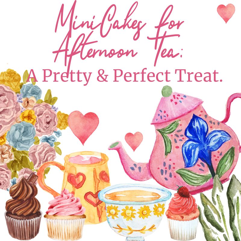 Mini Cakes for Afternoon Tea: A Pretty & Perfect Treat