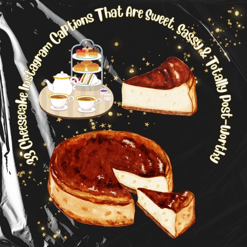 36 Cheesecake Instagram Captions That Are Sweet, Sassy & Totally Post-Worthy