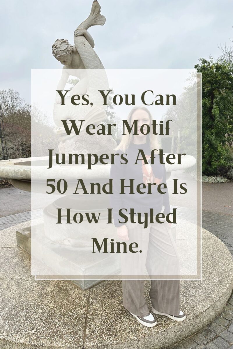 Yes, You Can Wear Motif Jumpers After 50 And Here Is How I Styled Mine